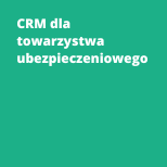 CRM dla towarzystwa ubezpieczeniowego