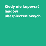 Kiedy nie kupować leadów ubezpieczeniowych