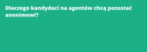 Dlaczego kandydaci na agentów chcą pozostać anonimowi?