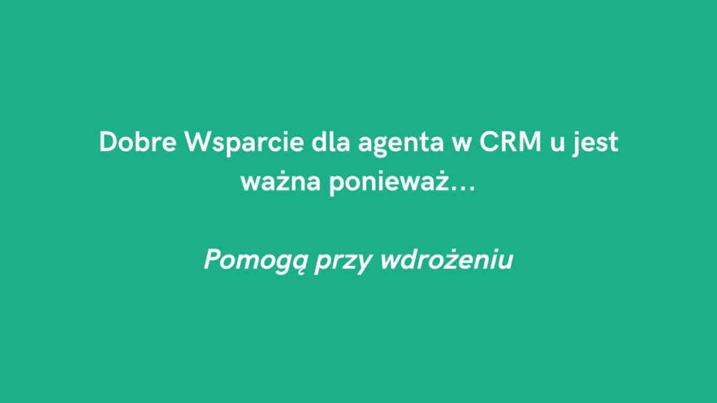 Dobre wsparcie dla agenta w CRM: wdrożenie